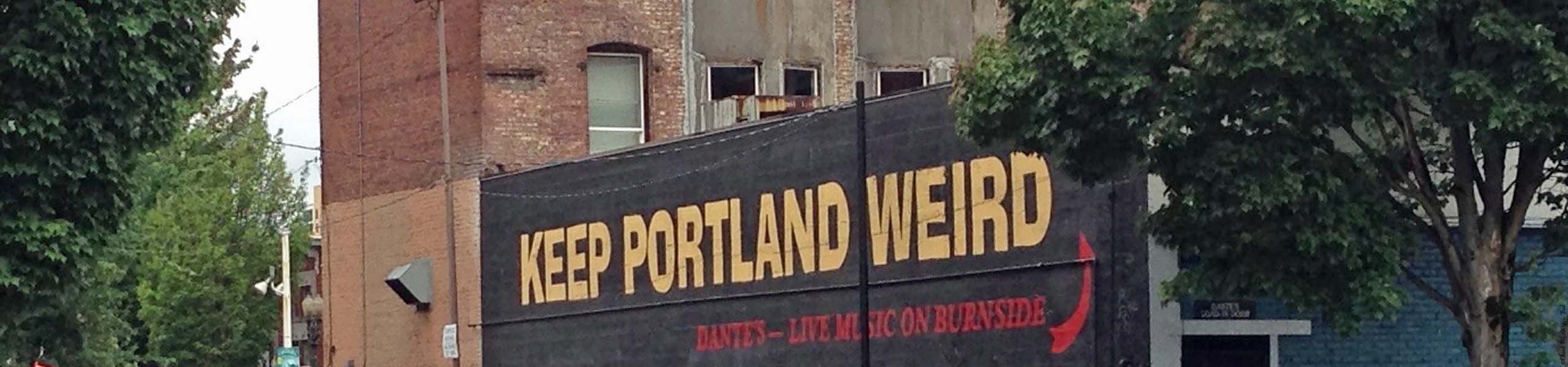 Keep Portland Weird - Portland, Oregon
